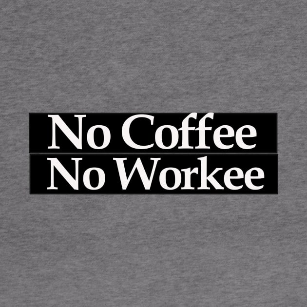 no coffee no workee by MariaB